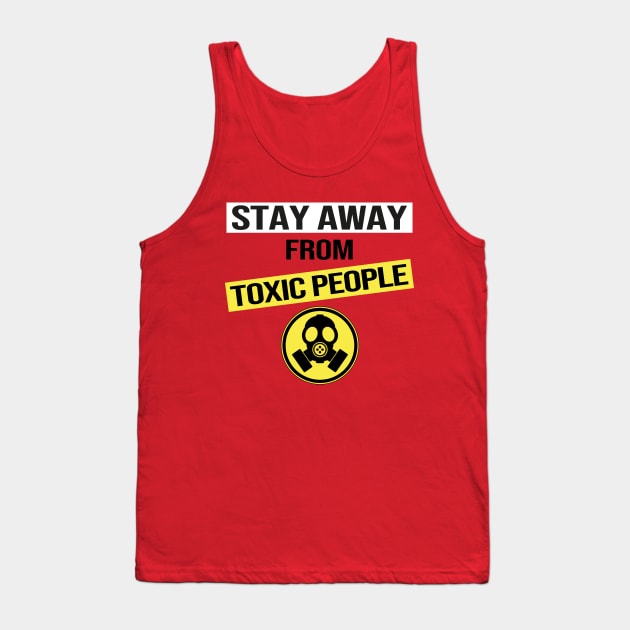 Stay Away From Toxic People Tank Top by DragonTees